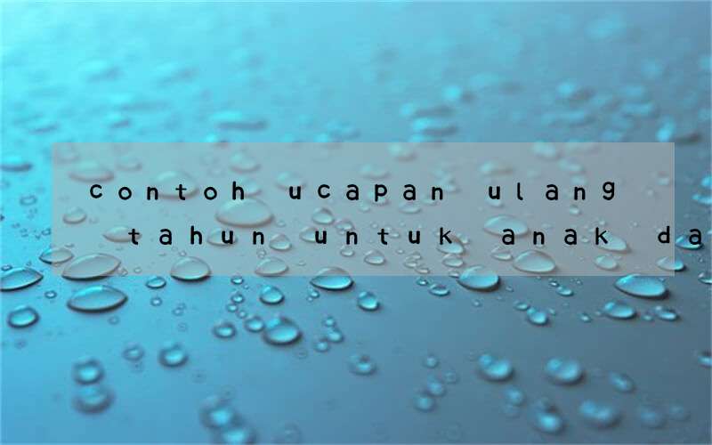 contoh ucapan ulang tahun untuk anak dalam bahasa inggris
